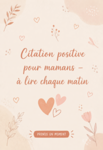 Une maman entourée de citations positives pour débuter la journée