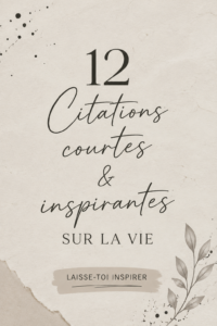 Une sélection de 12 citations inspirantes sur fond coloré, symbolisant la beauté de la vie.