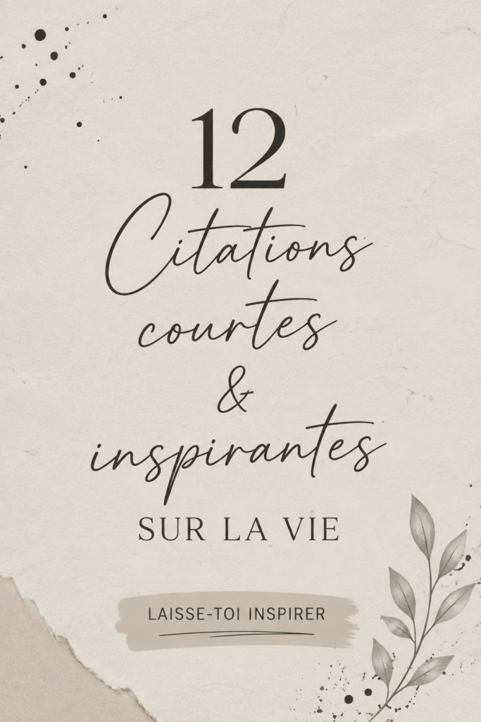 Une sélection de 12 citations inspirantes sur fond coloré, symbolisant la beauté de la vie.