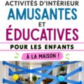 Activités éducatives à la maison avec des enfants jouant.
